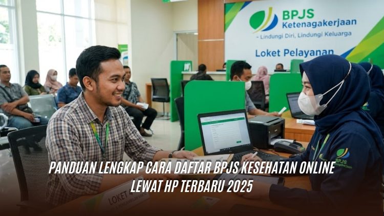 Panduan Lengkap Cara Daftar BPJS Kesehatan