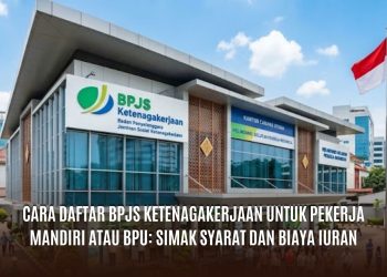 Cara Daftar BPJS Ketenagakerjaan untuk Pekerja Mandiri atau BPU