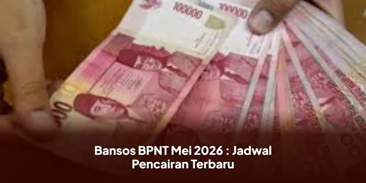 Bansos BPNT Mei 2026 : Jadwal Pencairan Terbaru