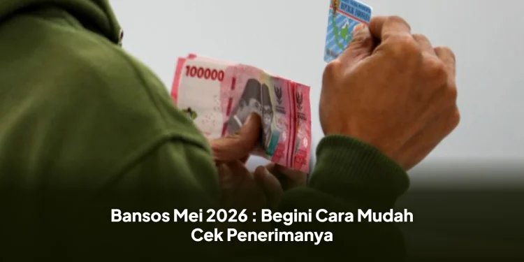 Bansos Mei 2026 : Begini Cara Mudah Cek Penerimanya