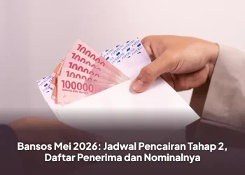 Bansos Mei 2026: Jadwal Pencairan Tahap 2, Daftar Penerima dan Nominalnya