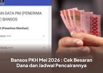 Bansos PKH Mei 2026 : Cek Besaran Dana dan Jadwal Pencairannya