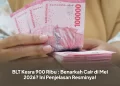 BLT Kesra 900 Ribu : Benarkah Cair di Mei 2026? Ini Penjelasan Resminya!