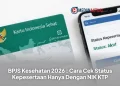 BPJS Kesehatan 2026 : Cara Cek Status Kepesertaan Hanya Dengan NIK KTP
