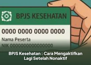 BPJS Kesehatan : Cara Mengaktifkan Lagi Setelah Nonaktif
