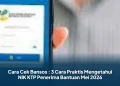 Cara Cek Bansos : 3 Cara Praktis Mengetahui NIK KTP Penerima Bantuan Mei 2026
