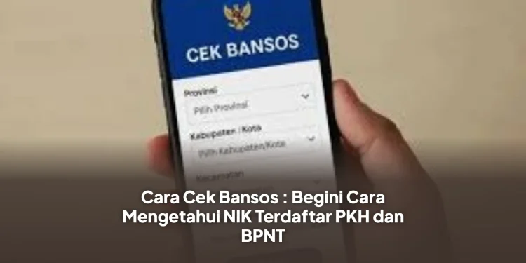 Cara Cek Bansos : Begini Cara Mengetahui NIK Terdaftar PKH dan BPNT