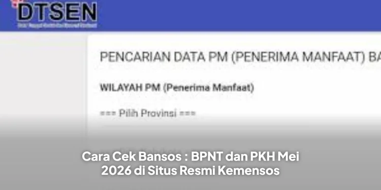 Cara Cek Bansos : BPNT dan PKH Mei 2026 di Situs Resmi Kemensos