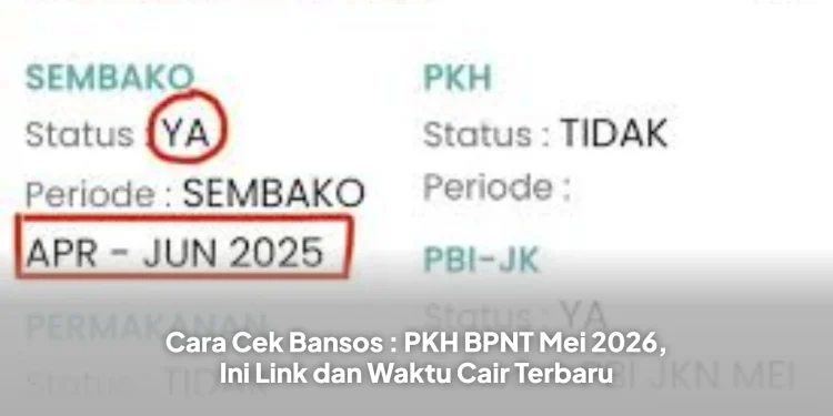 Cara Cek Bansos : PKH BPNT Mei 2026, Ini Link dan Waktu Cair Terbaru