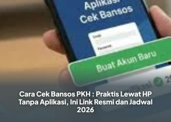 Cara Cek Bansos PKH : Praktis Lewat HP Tanpa Aplikasi, Ini Link Resmi dan Jadwal 2026