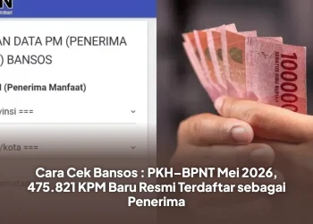 Cara Cek Bansos : PKH–BPNT Mei 2026, 475.821 KPM Baru Resmi Terdaftar sebagai Penerima