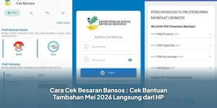 Cara Cek Besaran Bansos : Cek Bantuan Tambahan Mei 2026 Langsung dari HP