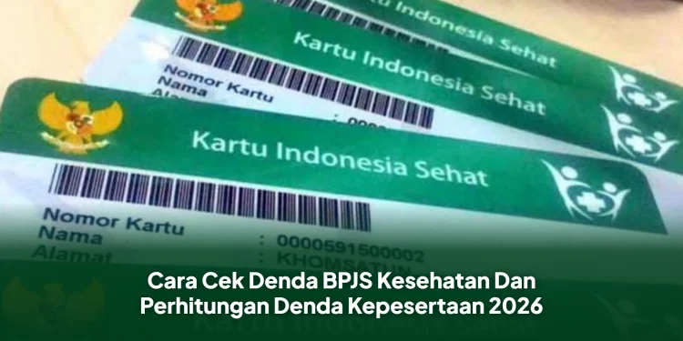 Cara Cek Denda BPJS Kesehatan Dan Perhitungan Denda Kepesertaan 2026