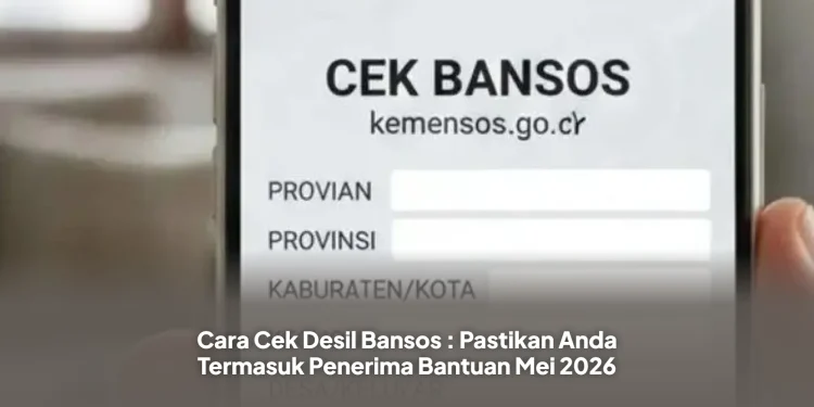 Cara Cek Desil Bansos : Pastikan Anda Termasuk Penerima Bantuan Mei 2026