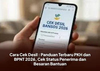 Cara Cek Desil : Panduan Terbaru PKH dan BPNT 2026, Cek Status Penerima dan Besaran Bantuan