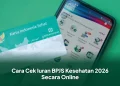 Cara Cek Iuran BPJS Kesehatan 2026 Secara Online