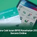 Cara Cek Iuran BPJS Kesehatan 2026 Secara Online