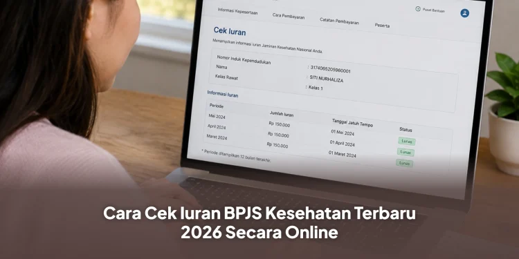 Cara Cek Iuran BPJS Kesehatan Terbaru 2026 Secara Online