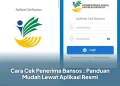 Cara Cek Penerima Bansos : Panduan Mudah Lewat Aplikasi Resmi