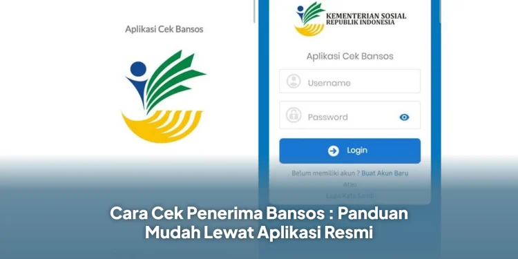 Cara Cek Penerima Bansos : Panduan Mudah Lewat Aplikasi Resmi
