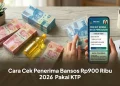 Bansos Rp900 Ribu 2026 Cair Lagi? Ini Penjelasan Pemerintah dan Cara Cek Penerima Pakai KTP