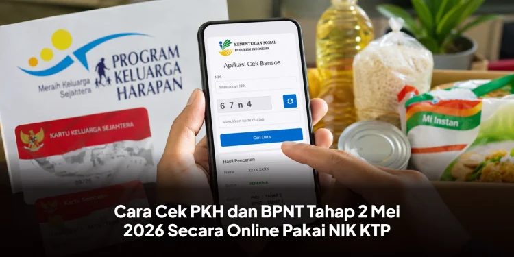 Cara Cek PKH dan BPNT Tahap 2 Mei 2026 Secara Online Pakai NIK KTP