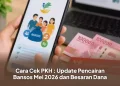 Cara Cek PKH : Update Pencairan Bansos Mei 2026 dan Besaran Dana