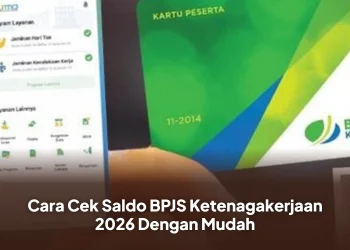 Cara Cek Saldo BPJS Ketenagakerjaan 2026 Dengan Mudah