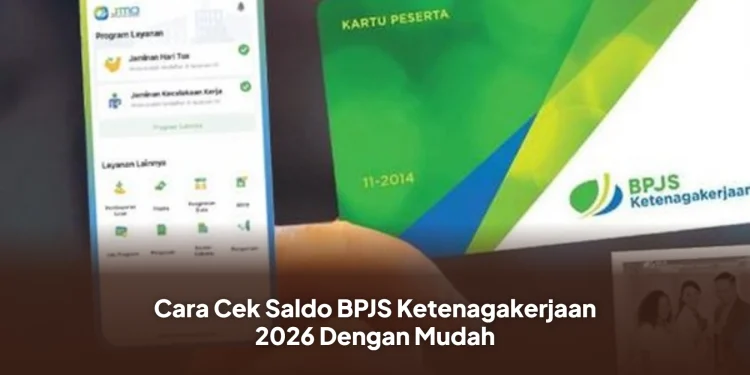 Cara Cek Saldo BPJS Ketenagakerjaan 2026 Dengan Mudah