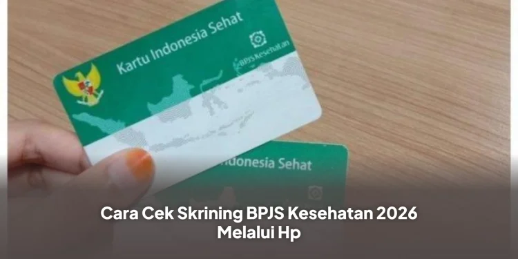 Cara Cek Skrining BPJS Kesehatan 2026 Melalui Hp