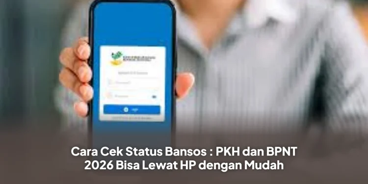 Cara Cek Status Bansos : PKH dan BPNT 2026 Bisa Lewat HP dengan Mudah