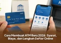 Cara Membuat ATM Baru 2026: Syarat, Biaya, dan Langkah Daftar Online