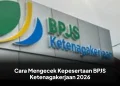 Cara Mengecek Kepesertaan BPJS Ketenagakerjaan 2026