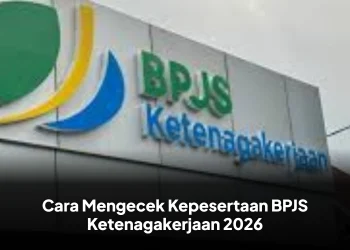 Cara Mengecek Kepesertaan BPJS Ketenagakerjaan 2026