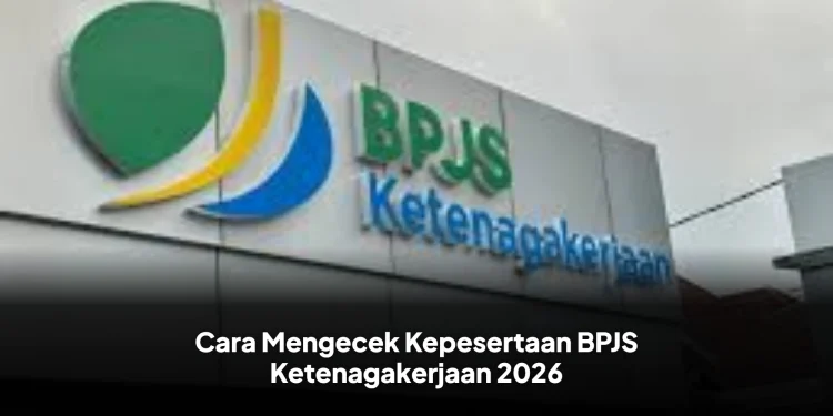 Cara Mengecek Kepesertaan BPJS Ketenagakerjaan 2026