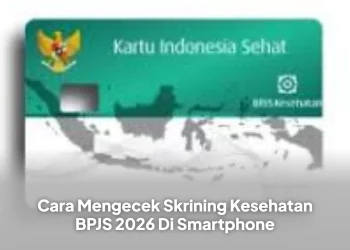 Cara Mengecek Skrining Kesehatan BPJS 2026 Di Smartphone