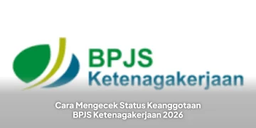 Cara Mengecek Status Keanggotaan BPJS Ketenagakerjaan 2026