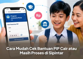 Cara Mudah Cek Bantuan PIP Cair atau Masih Proses di Sipintar