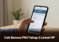 Panduan Mudah Cek Bansos PKH Tahap 2 Lewat HP