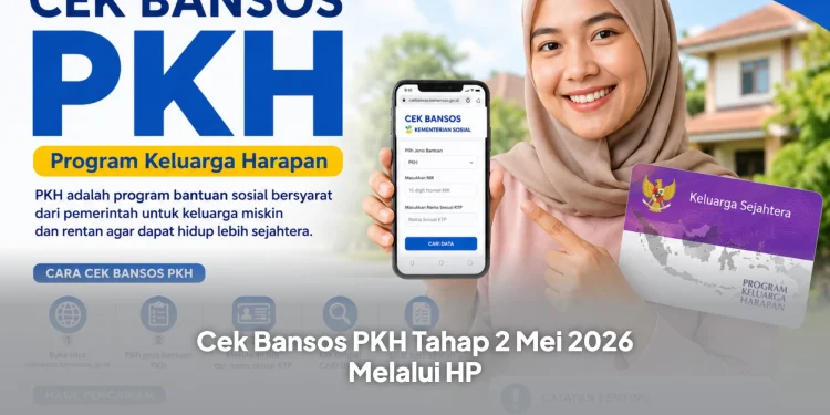 Cek Bansos PKH Tahap 2 Mei 2026 Melalui HP