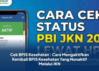 Cek BPJS Kesehatan : Cara Mengaktifkan Kembali BPJS Kesehatan Yang Nonaktif Melalui JKN