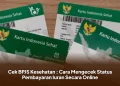 Cek BPJS Kesehatan : Cara Mengecek Status Pembayaran Iuran Secara Online