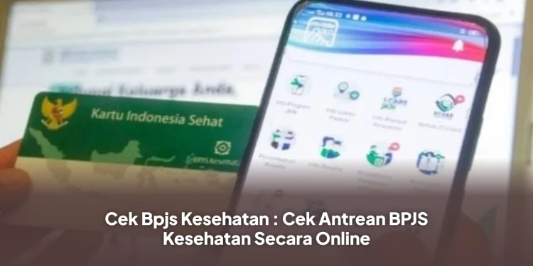 Cek Bpjs Kesehatan : Cek Antrean BPJS Kesehatan Secara Online