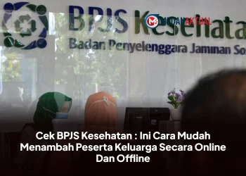 Cek BPJS Kesehatan : Ini Cara Mudah Menambah Peserta Keluarga Secara Online Dan Offline