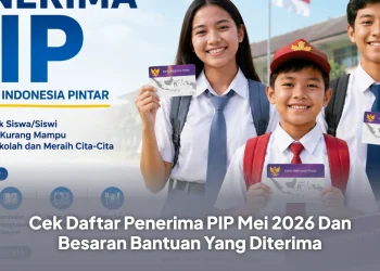 Cek Daftar Penerima PIP Mei 2026 Dan Besaran Bantuan Yang Diterima