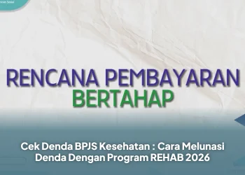 Cek Denda BPJS Kesehatan : Cara Melunasi Denda Dengan Program REHAB 2026