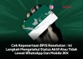 Cek Kepesertaan BPJS Kesehatan : Ini Langkah Mengetahui Status Aktif Atau Tidak Lewat WhatsApp Dan Mobile JKN