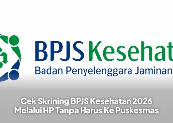 Cek Skrining BPJS Kesehatan 2026 Melalui HP Tanpa Harus Ke Puskesmas