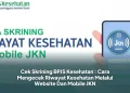 Cek Skrining BPJS Kesehatan : Cara Mengecek Riwayat Kesehatan Melalui Website Dan Mobile JKN