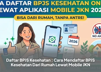 Daftar BPJS Kesehatan : Cara Mendaftar BPJS Kesehatan Dari Rumah Lewat Mobile JKN